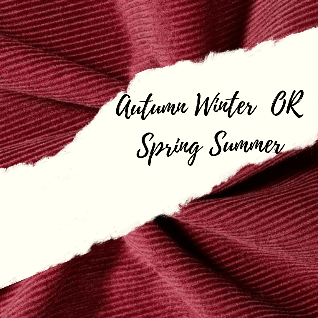 Autumn winter or Spring Summer