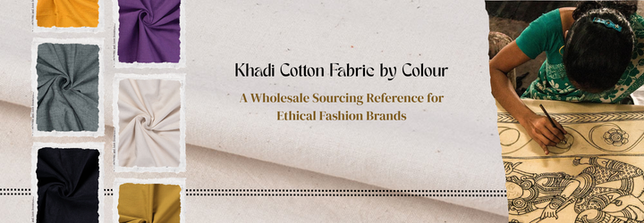 Khadi Cotton Fabric by Colour: A Wholesale Sourcing Reference for Ethical Fashion Brands