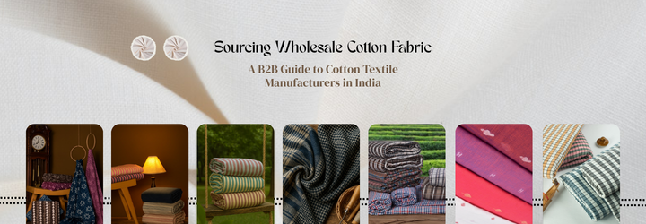 Sourcing Wholesale Cotton Fabric: A B2B Guide to Cotton Textile Manufacturers in India