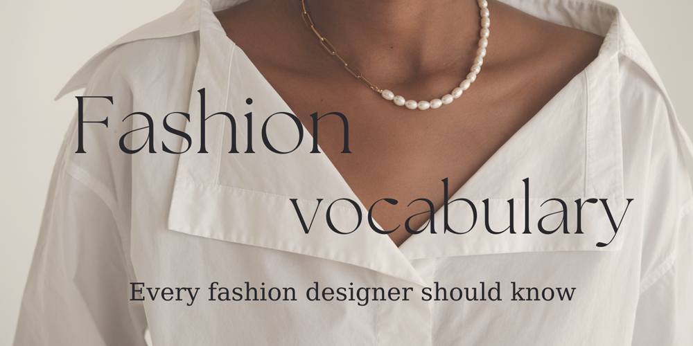 FASHIONISTA TERMS THAT EVERY FASHION DESIGNER SHOULD UNDERSTAND